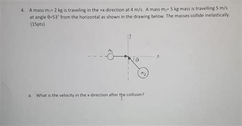 Solved 4 A Mass M 2 Kg Is Traveling In The X Direction