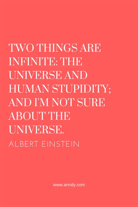 Two Things Are Infinite The Universe And Human Stupidity And I M Not