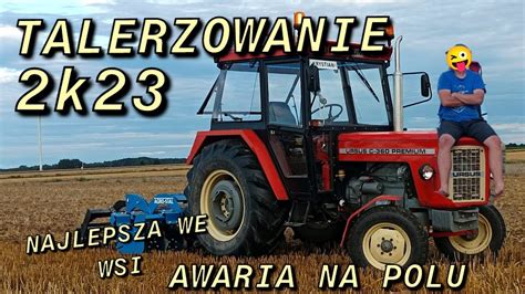 Talerzowanie 2k23😱 Ursus C 360 And Agro Stal Najlepsza We Wsi🚨💪