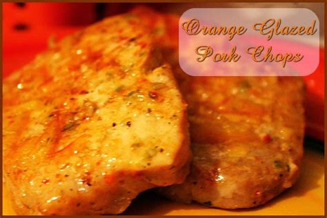 Moms Pantry Recipe Orange Glazed Pork Chops