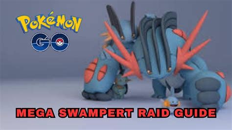 Mega Swampert Raid Guide Pokemon Go Youtube