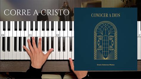 Corre a Cristo Piano Gracia Soberana Música YouTube