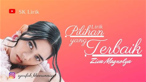 Ziva Magnolya Pilihan Yang Terbaik Lirik YouTube