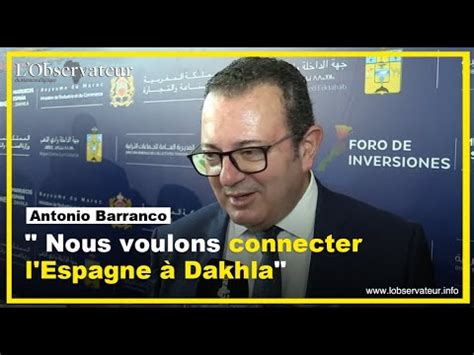 Antonio Barranco Nous Voulons Connecter L Espagne Dakhla Youtube