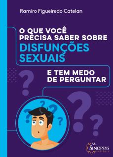 O Que Voc Precisa Saber Sobre Disfun Es Sexuais E Tem Medo De