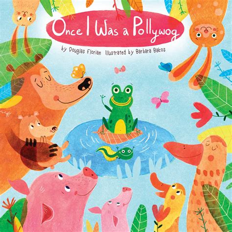 Once I Was A Pollywog Book By Douglas Florian Barbara Bakos