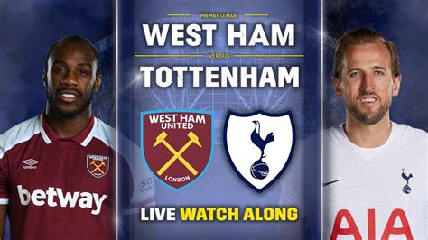 West Ham Vs Tottenham • Premier League Live Watch Along Youtube