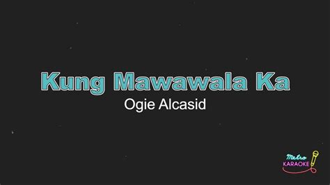 Kung Mawawala Ka Karaoke Version Ogie Alcasid Youtube