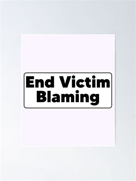 End Victim Blaming Poster For Sale By Aesthequote Redbubble