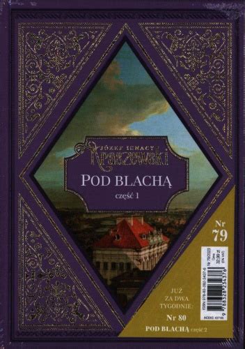 Pod Blachą cz 1 Józef Ignacy Kraszewski Książka w Lubimyczytac pl