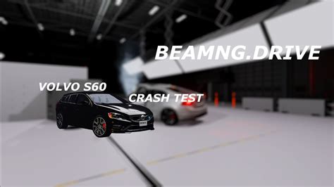 Beamngdrive Volvo S60 Crash Test Youtube