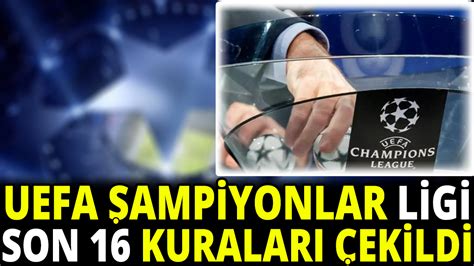 UEFA Şampiyonlar Ligi son 16 kuraları çekildi