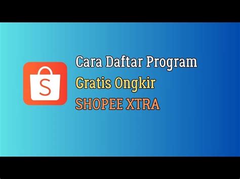 Cara Daftar Program Gratis Ongkir Xtra Youtube