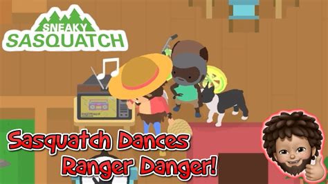 Sneaky Sasquatch Sasquatch Dance Ranger Danger YouTube