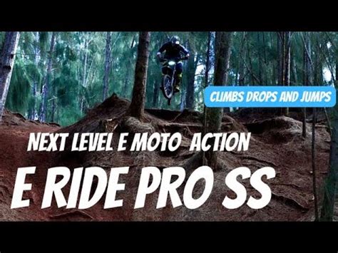 E Ride Pro Ss Next Level E Moto Action Climbs Drops And Jumps Youtube