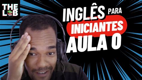 Aula Zero Do Curso De InglÊs Para Iniciantes Youtube