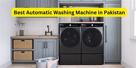 Top Automatic Washing Machines In Pakistan