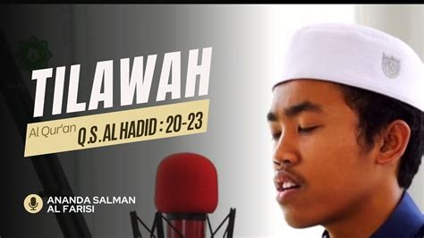 TILAWAH Q S AL HADID AYAT 20 23 ANANDA SALMAN AL FARISI YouTube