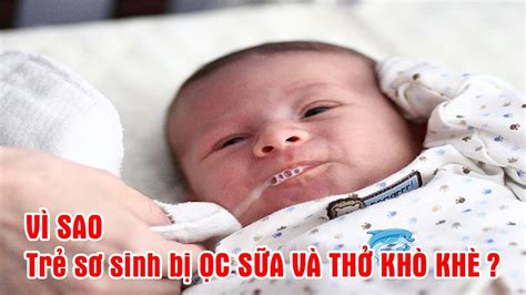 Phải làm gì khi trẻ sơ sinh bị ọc sữa và thở khò khè YouTube