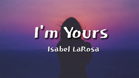 Isabel Larosa I M Yours Lyrics Youtube