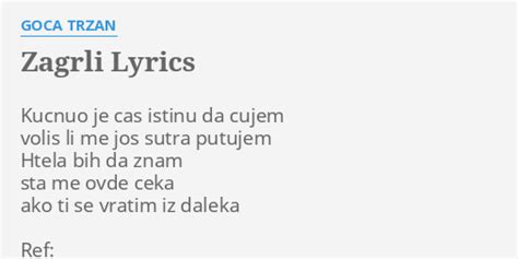 Zagrli Lyrics By Goca Trzan Kucnuo Je Cas Istinu