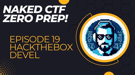 Naked Ctf With Zero Prep First Attempt Ep Hackthebox Devel Youtube