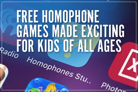 Free Homophone Games Made Exciting for Kids of All Ages