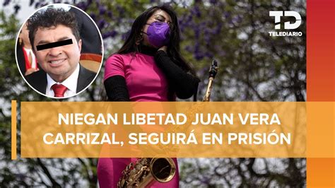 Juan Vera Se Queda En Prisi N Niegan Libertad A Los Agresores De