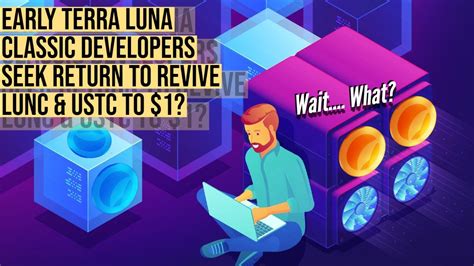 Lunc Early Terra Luna Classic Developers Seek Return To Revive Lunc