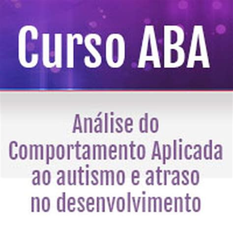 Curso Aba O Que É - Curso de Aplicadores ABA | Análise do Comportamento Aplicada ao aut...