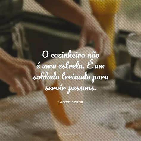 Frases De Cozinheiro Para Quem Se Encontrou Dentro Da Cozinha