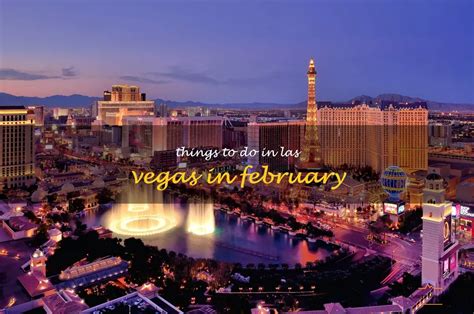 13 Incredible Things To Do In Las Vegas In February Quartzmountain