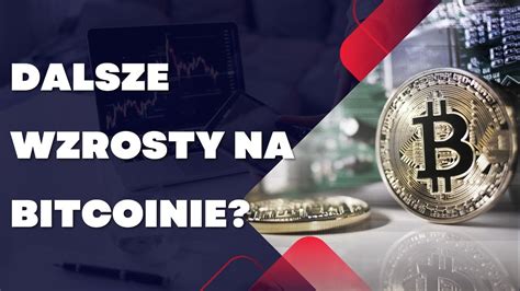 Dalsze Wzrosty Na Bitcoinie Co Dalej Z Altcoinami Youtube