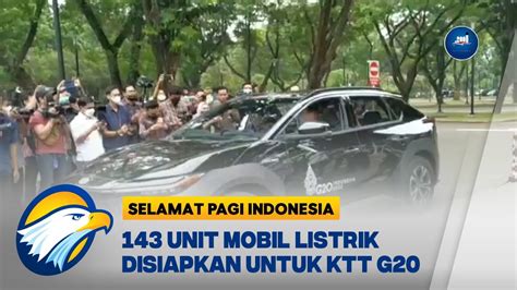 143 Unit Mobil Listrik Disiapkan Untuk Pelaksanaan KTT G20 YouTube