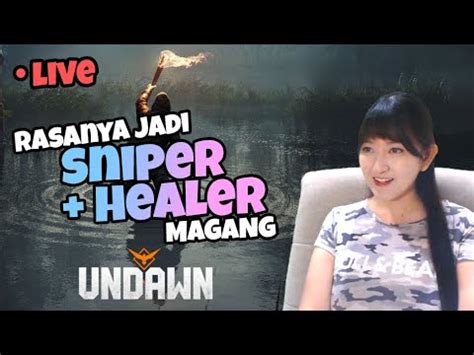 LIVE UNDAWN Sniper Healer Gunakah Diri Ini YouTube