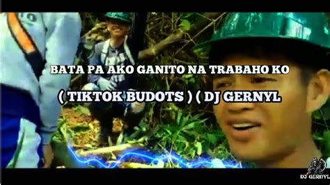 Bata Pa Ako Ganito Na Trabaho Ko Tiktok Budots Dj Gernyl Youtube