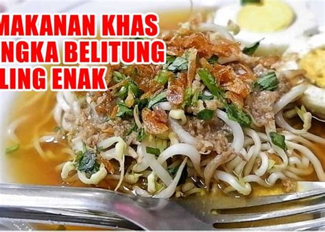 7 Rekomendasi Makanan Legendaris Khas Bangka Belitung Yang Wajib Dicoba