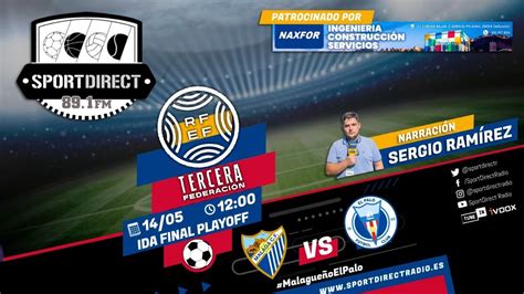 Directo Atl Tico Malague O Vs El Palo Play Off Tercera Rfef