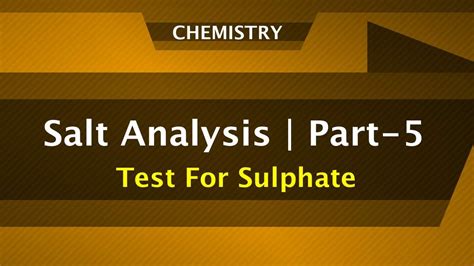 Salt Analysis Part 5 Anion Test For Sulphate Chemistry Engineering