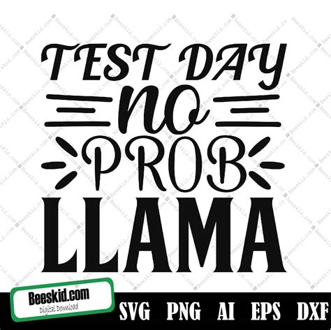 Test Day No Prob Llama Svg Funny Llama Quote Svg Dxf Eps Png