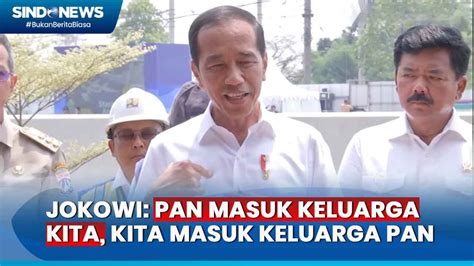 Disebut Bergabung Pan Jokowi Pan Masuk Keluarga Kita Kita Masuk