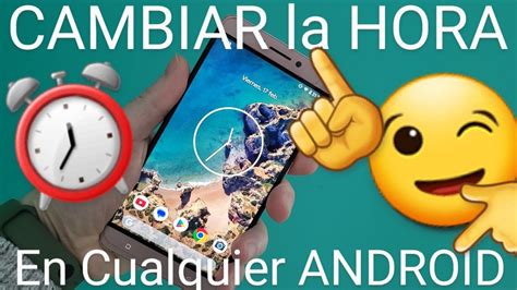 C Mo Cambiar Fecha Y Hora En Android Samsung Xiaomi Huawei