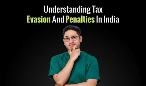 Tax Evasion Understand Meaning Methods And The Penalties For Tax Evasion