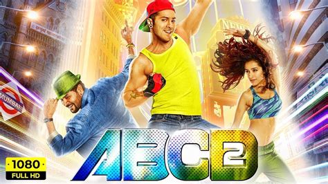 Abcd 2 2015 Varun Dhawan And Shraddha Kapoor And Old Full Movie