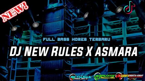 Dj New Rules X Asmara Fyp Tiktok Slow Bass Horeg Margoy Terbaru Youtube