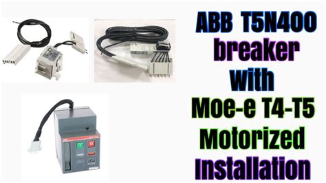 ABB BREAKER T5N 400 With MOE E T4 T5 Motorized Installation Benzblogs