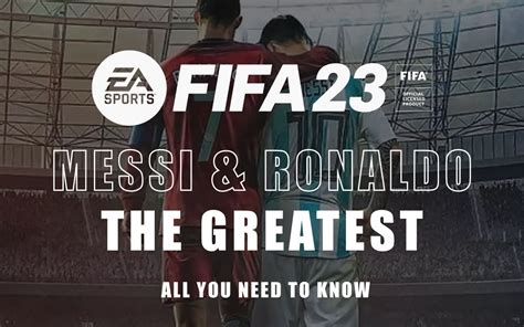 FIFA 23 Messi and Ronaldo: Two of the Greatest of the Generation