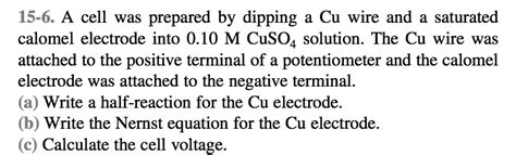 SOLVED 15 6 A Cell Was Prepared By Dipping Cu Wire And A Saturated