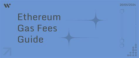 Ethereum Gas Fees A Comprehensive Guide Wevr Ai Blog