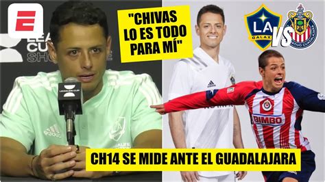 Chicharito Se Rinde A Chivas Es Especial Enfrentarse Al Mejor Equipo